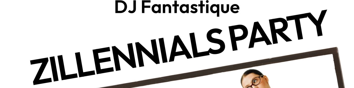 ZILLENNIALS PARTY